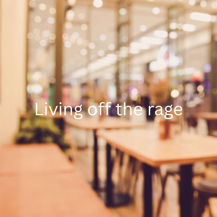 Living off the rage